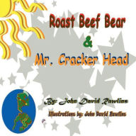 Title: Roast Beef Bear & Mr. Cracker Head, Author: John Rawlins