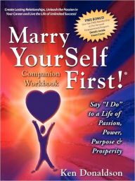 Title: Marry YourSelf First Companion Workbook, Author: Ken Donaldson