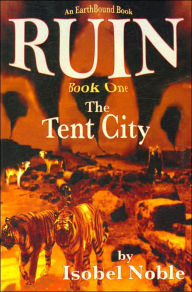 Title: Ruin, Book One: The Tent City, Author: Isobel Noble