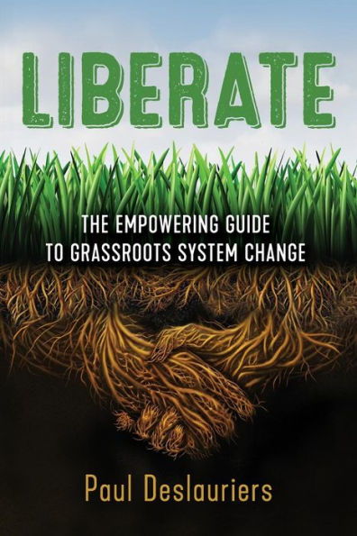 Liberate: The Empowering Guide to Grassroots System Change