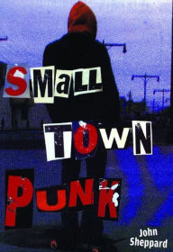 Title: Small Town Punk, Author: John Sheppard
