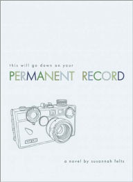 Title: This Will Go down on Your Permanent Record, Author: Susannah Felts