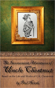 Title: The Inconvenient Adventures Of Uncle Chestnut, Author: Paul Nowak