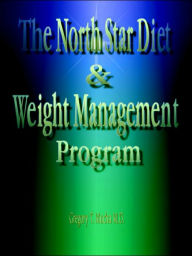 Title: The North Star Diet and Weight Management Program, Author: Gregory Thedore Mucha