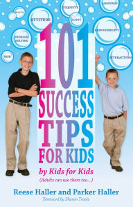 Title: 101 Success Tips for Kids: By Kids for Kids, Author: Reese Haller