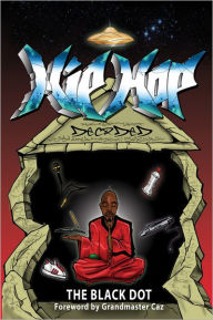 Title: Hip Hop Decoded: From Its Ancient Origins to Its Modern Day Matrix, Author: Duane Bowser