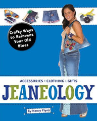 Title: Jeaneology: Crafty Ways to Reinvent Your Old Blues, Author: Nancy Flynn