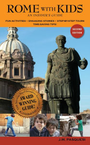 Title: Rome with Kids: an insider's guide, Author: J.M. Pasquesi