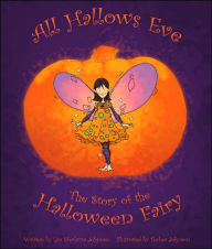 Title: All Hallows Eve: The Story of the Halloween Fairy, Author: Lisa Sferlazza Johnson