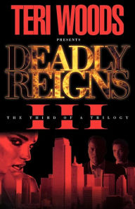 Title: Deadly Reigns III, Author: Teri Woods