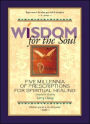 Wisdom for the Soul: Five Millennia of Prescriptions for Spiritual Healing