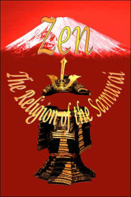 Title: Zen - The Religion of the Samurai, Author: Kaiten Nukariya