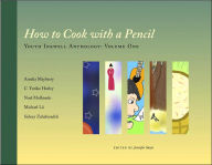 Title: How to Cook with a Pencil: Youth Inkwell Anthology: Volume One, Author: Jennifer Sarja