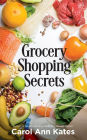 Grocery Shopping Secrets: Insider tips to reduce your food budget.