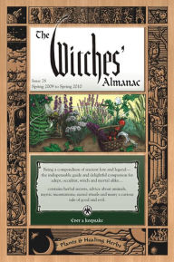 Title: The Witches Almanac: Issue 28, Spring 2009 to Spring 2010: Plants & Healing Herbs, Author: Theitic