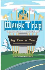 Title: Mouse Trap: Memoir of a Disneyland Cast Member, Author: Kevin Yee