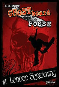 Title: London Screaming! (Ghost Board Posse Series #1), Author: K. B. Brege Team B Creative