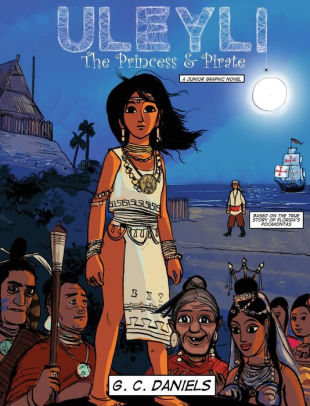 Uleyli-The Princess & Pirate (A Junior Graphic Novel): Based on the true story of Florida's Pocahontas