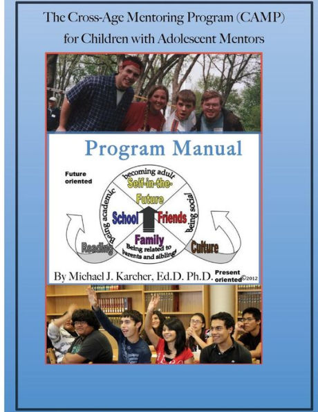 The Cross-Age Mentoring Program (CAMP) for Children with Adolescent Mentors: Program Manual