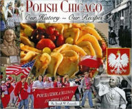 Title: Polish Chicago: Our History-Our Recipes, Author: Joseph W. Zurawski