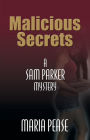 Malicious Secrets: A Sam Parker Mystery