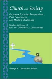 Church and Society: Orthodox Christian Perspectives, Past Experiences, and Modern Challenges