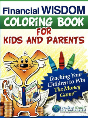 Financial Wisdom Coloring Book For Kids And Parents By Elisabeth Donati Steve Gordon Shayla Gordon Paperback Barnes Noble