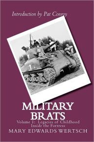 Title: Military Brats: Legacies of Childhood Inside the Fortress, Author: Pat Conroy