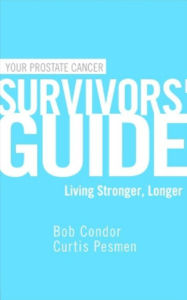 Title: Your Prostate Cancer Survivors' Guide: Living Stronger, Longer, Author: Curtis Pesmen