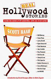 Title: Real Hollywood Stories: Inside the Minds of 22 Celebrities, with one A-list, Brutally-Honest Writer, Author: Scott Raab