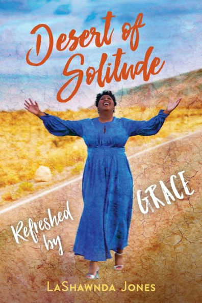 Desert of Solitude: Refreshed by Grace