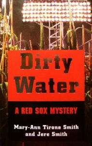 Title: Dirty Water: A Red Sox Mystery, Author: Mary-Ann Tirone Smith