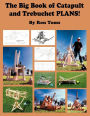 The Big Book Of Catapult And Trebuchet Plans!