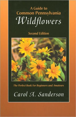 Guide to Common Pennsylvania Wildflowers (Second Edition) by Carol A ...