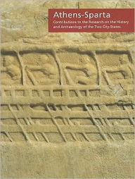 Title: Athens-Sparta: Contributions to the Research on the History and Archaeology of the Two City-States. Proceedings of the International Conference held at the Onassis Cultural Center on Saturday, April 21, 2007, Author: Nikolaos Kaltsas
