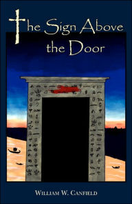 Title: The Sign Above the Door, Author: William W Canfield