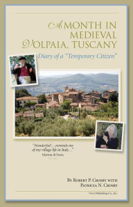 Title: A Month in Medieval Volpaia, Tuscany: Diary of a 