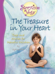 Title: The Treasure in Your Heart: Yoga and Stories for Peaceful Children, Author: Sydney Solis