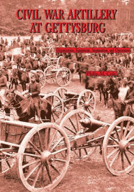 Title: Civil War Artillery at Gettysburg, Author: Philip M Cole