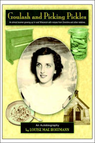 Title: Goulash And Picking Pickles, Author: Louise Mae Hoffmann