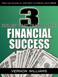 Title: 3 Rules That Guarantee Financial Success, Author: Vernon Williams