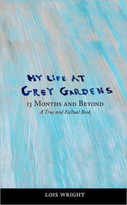 My Life At Grey Gardens By Lois Wright Paperback Barnes Noble