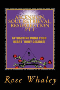 Title: Ascension, Soul Retrieval, Resurrection 1, Author: Rose Whaley