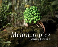 Title: Melantropics, Author: Janaina Tschape