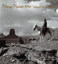 Title: Navajo Nation 1950: Traditional Life in Photographs, Author: Jonathan Wittenberg