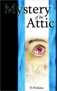 Title: Mystery of the Attic, Author: Tj Perkins