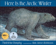 Title: Here Is the Arctic Winter, Author: Madeleine Dunphy