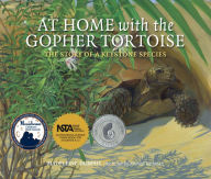 Title: At Home with the Gopher Tortoise: The Story of a Keystone Species, Author: Madeleine Dunphy