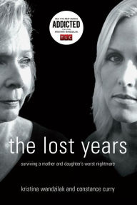 Title: Lost Years: Surviving a Mother and Daughter's Worst Nightmare, Author: Kristina Wandzilak