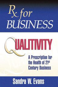 Title: Rx for Business: Qualitivity, Author: Sandra W. Evans